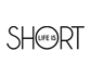 Life is Short Life is Short