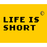 Life is Short Life is Short